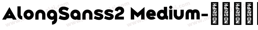 AlongSanss2 Medium字体转换